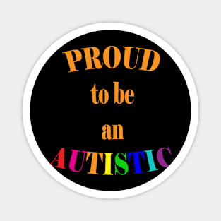 Proud to be an Autistic- Orange Magnet